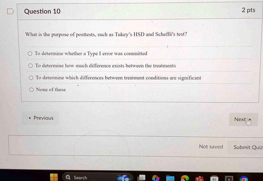 question 10 2 pts what is the purpose of posttests such as tukeys hsd and scheffes test to determine whether a type i error was committed to determine how much difference exists between the  30953