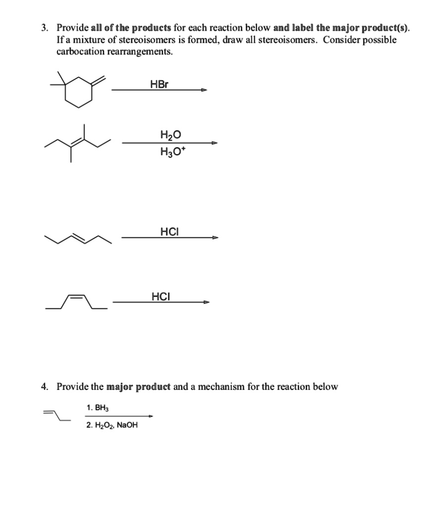 SOLVED: Provide all of the products for each reaction below and label ...