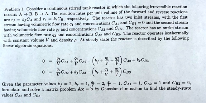 Problem 1. Consider a continuous stirred tank reactor in...