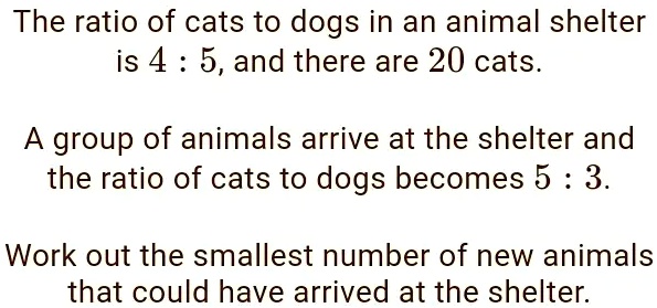 SOLVED: The ratio of cats to dogs in an animal shelter is 4 5, and there are 20 cats. A group of