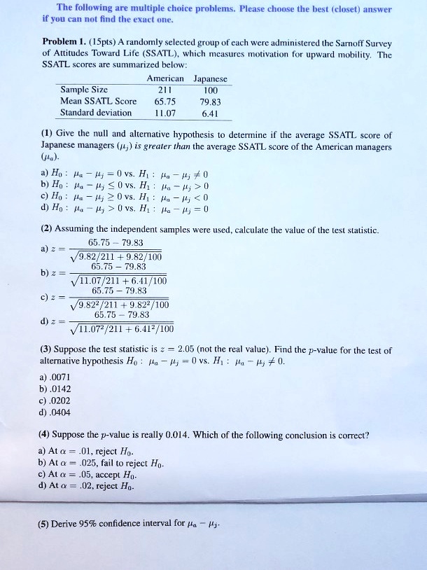 Solved The Following Are Multiple Choice Problems Please Choose The Best Closet Answer If You Can Not Find The Exact One Problem Ispts Randomly Selected Group Ol Each Were Administered The Samoff Sutvey