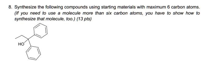 Solved Synthesize The Following Compounds Using Starting Materials With Maximum 6 Carbon Atoms 1142