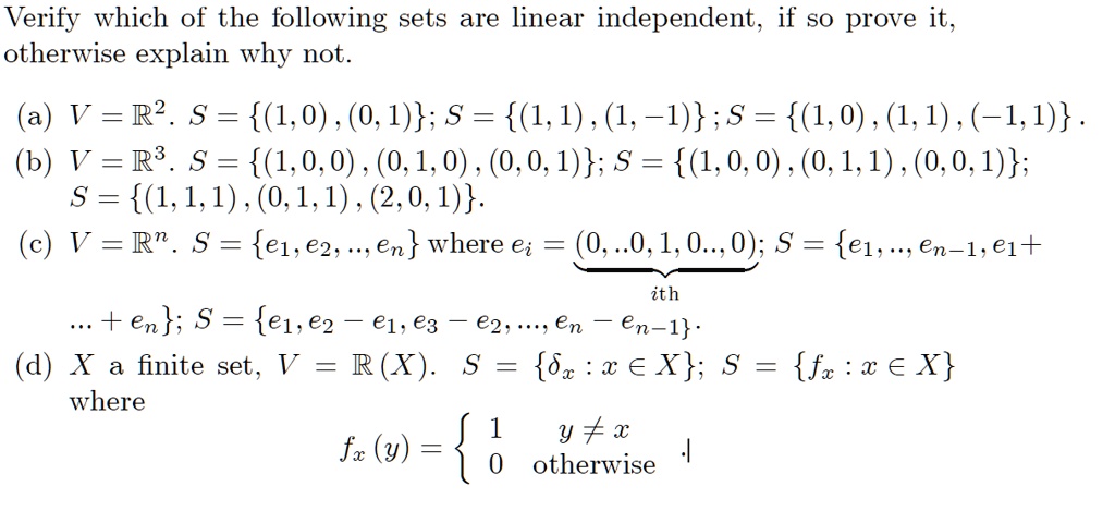 Solved Verify Which Of The Following Sets Are Linear Independent If So Prove It Otherwise Explain Why Not A V R S 1 0 0 1 S 1 1 1