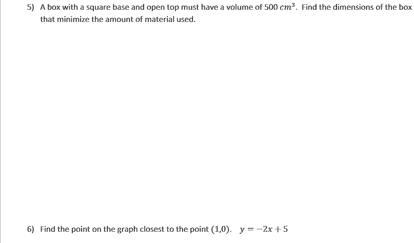 a box with a square base and open top must have volume of 500 cm3 find ...