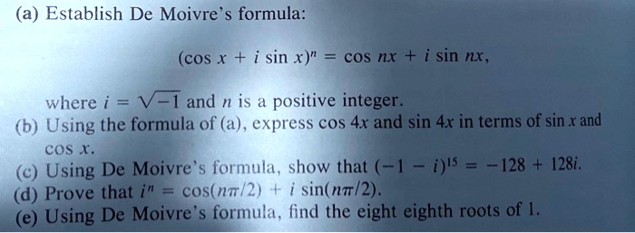 Solved A Establish De Moivre S Formula Cos X Sin X Cos Nx I Sin Nx Where V 1and Is Positive Integer B Using The Formula Of A Express