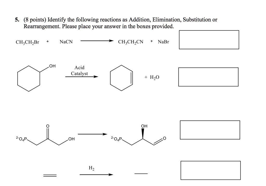 SOLVED: 5. (8 Points) Identify The Following Reactions As Addition ...