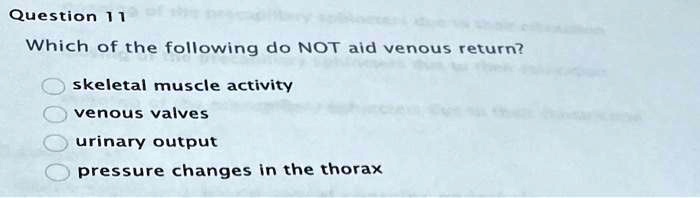 Which Of The Following Does Not Apply To Skeletal Muscle question 11 which of the following do not aid venous return skeletal