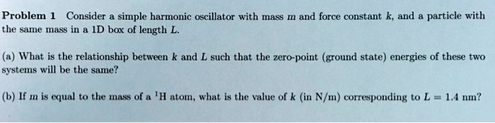 SOLVED: Problem Consider simple harmonic oscillator with mass m and ...