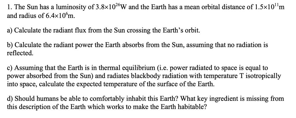 SOLVED: The Sun has a luminosity of 3.81 x 10^26 W and the Earth has a ...