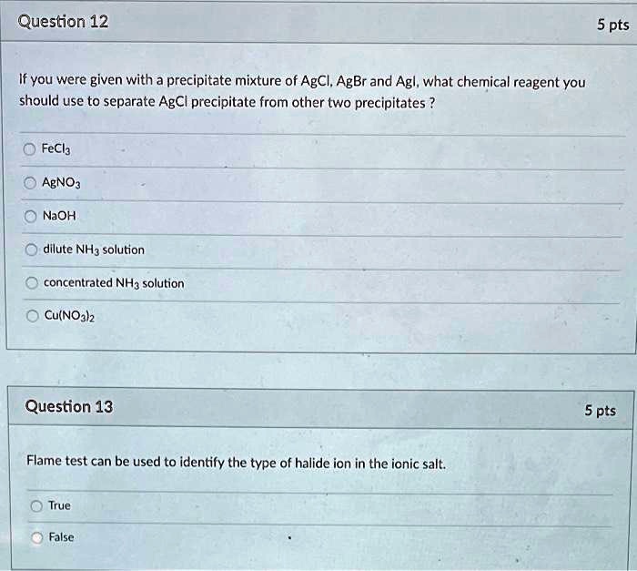 SOLVED: Question 12 If you were given a precipitate mixture of AgCl ...