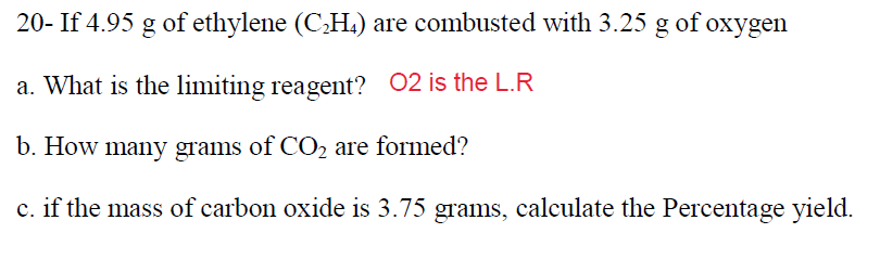 SOLVED 20 If 4.95 g of ethylene C2H4 are combusted with 3.25 g