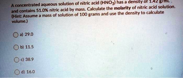 Solved Aconcentrated Aqueous Solution Of Nitric Acid Hno3 Has A Density Of 142 Gil Contains 8814