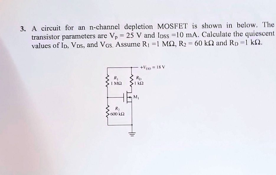 SOLVED 3. A circuit for an nchannel depletion MOSFET is shown below