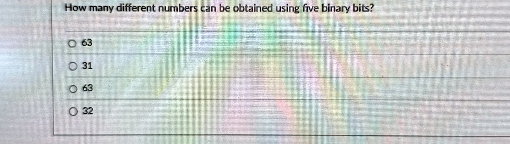 how many different numbers can be obtained using five binary bits 63 31 63 32 80571