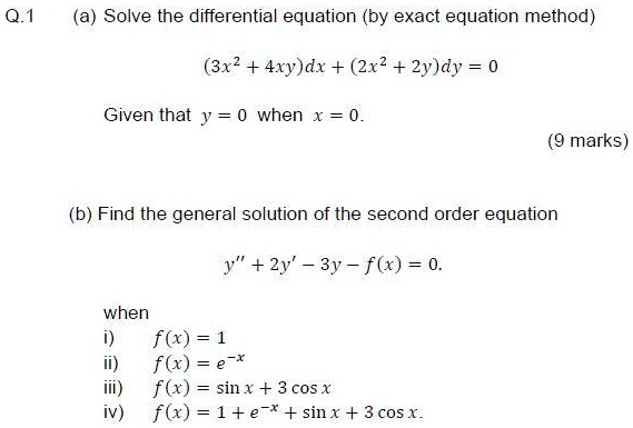 Solved Q 1 A Solve The Differential Equation By Exact Equation Method 3x2 4xy Dx 2x2 2y Dy Given That Y 0 When X 0 Marks B Find The General