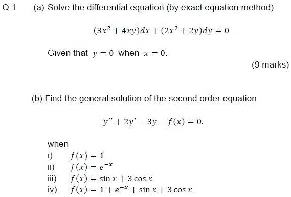 Solved Q 1 A Solve The Differential Equation By Exact Equation Method 3x2 4xy Dx 2x2 2y Dy Given That Y 0 When X 0 Marks B Find The General Solution