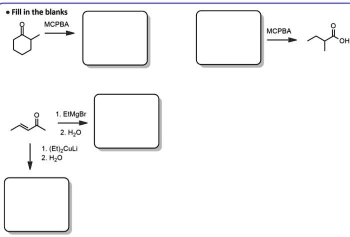 SOLVED: Fill in the blanks: MCPBA MCPBA EIMgBr 2. H2O (Et)CuLi 2.H2O