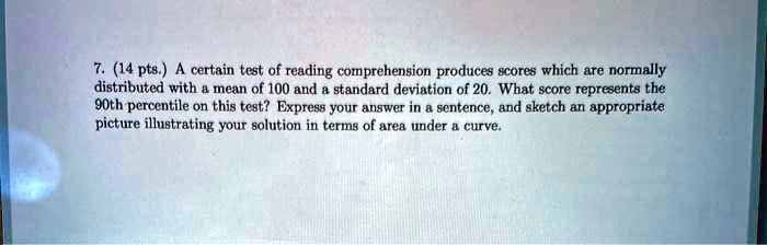 SOLVED: Certain test of reading comprehension produces scores which are ...