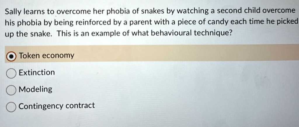 sally learns to overcome her phobia of snakes by watching a second child overcome his phobia by being reinforced by a parent with a piece of candy each time he picked up the snake this is an 60196