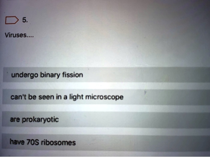 SOLVED 5 Viruses undergo binary fission can't be seen in a light