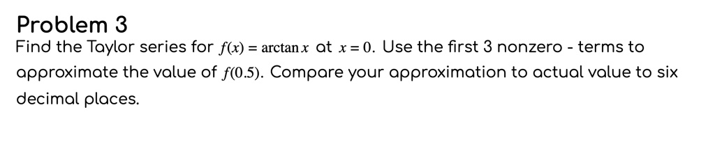 problem-3-find-the-taylor-series-for-f-x-arctanx-a-solvedlib