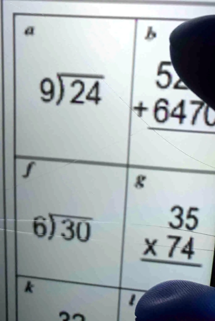 a
b
9)24
52
+6470
f
g
6)30
35
x 74
k