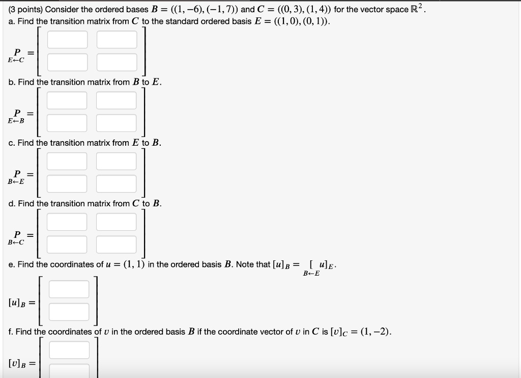 SOLVED Consider the ordered bases B = ((1,6), (1,7)) and C = ((0,3