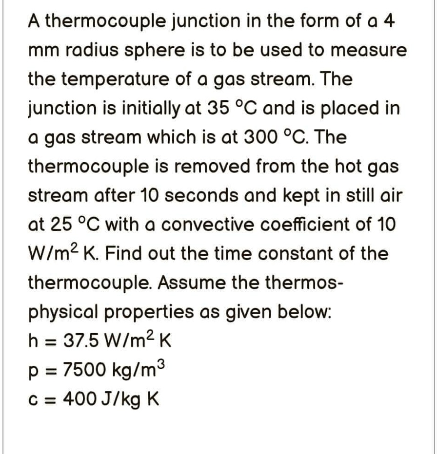 SOLVED A thermocouple junction in the form of a 4 mm radius sphere is