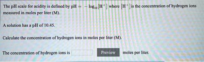 Solved The Ph Scale For Acidity Is Defined By Ph Measured In Moles Per Liter M Logto H 3117