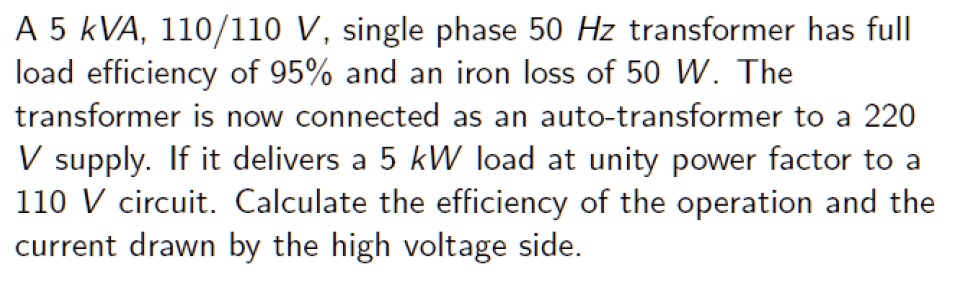 A 5 kVA, 110/110 V, single phase 50 Hz transformer has full load ...