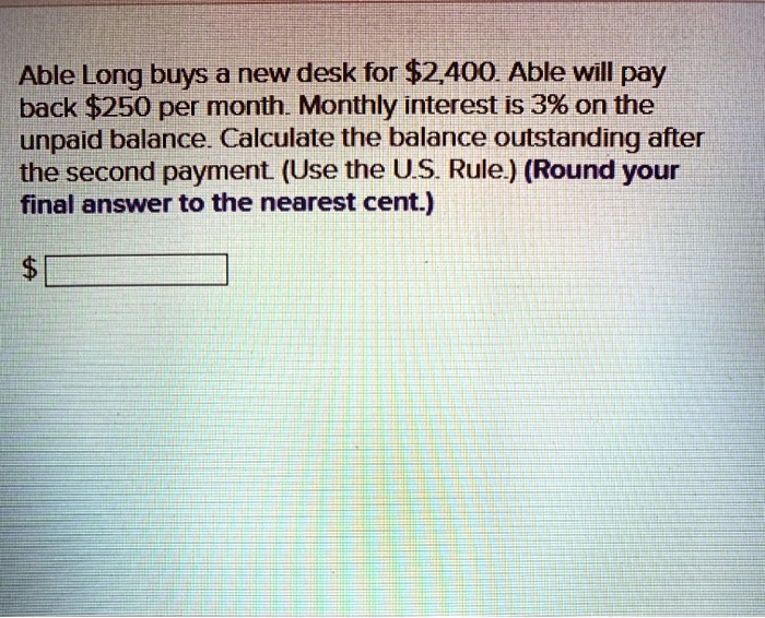 SOLVED Able Long buys a new desk for 2400 Able will pay back250 per