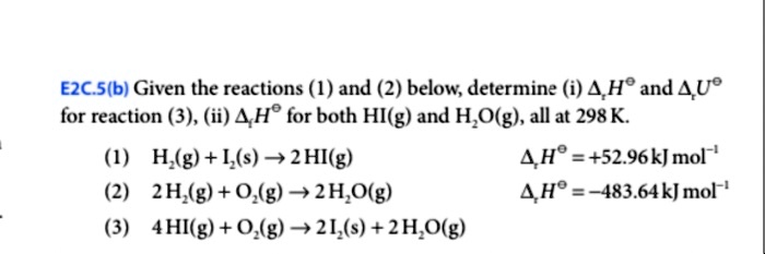 Given the reactions (1) and (2) below, determine (i) ?rH° and ?rU° for reaction (3), (ii) ?fH° for both HI(g) and H2O(g), all at 298 K.

(1) H2(g) + I2(s) ? 2 HI(g) ?rH° = +52.96 kJ mol-1
(2) 2 H2(g) + O2(g) ? 2 H2O(g) ?rH° = -483.64 kJ mol-1
(3) 4 HI(g) + O2(g) ? 2 I2(s) + 2 H2O(g)