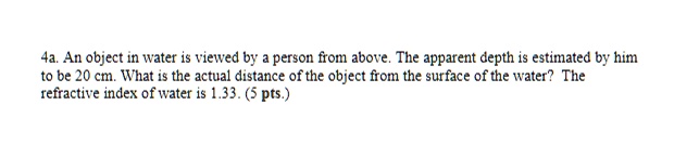 4a. An object in water is viewed by a person from above. The apparent ...