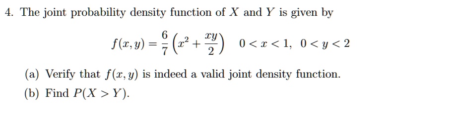 SOLVED: The joint probability density function of X and Y is given by f ...