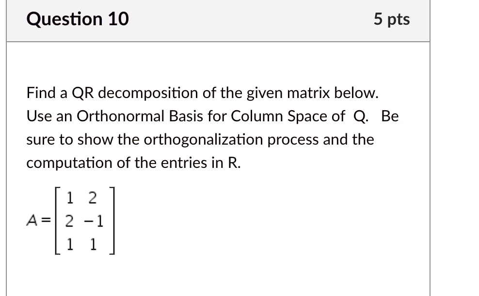 SOLVED Question 10 5 pts Find a QR of the given matrix