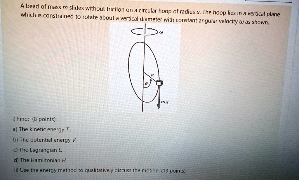 SOLVED A bead ofmass m slides without friction on a circular hoop of
