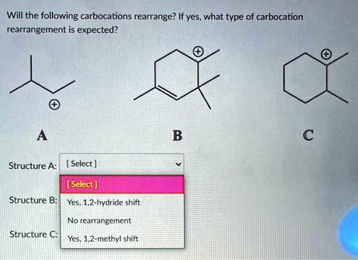 Solved Will The Following Carbocations Rearrange If Yes What Type Of Carbocation 1709