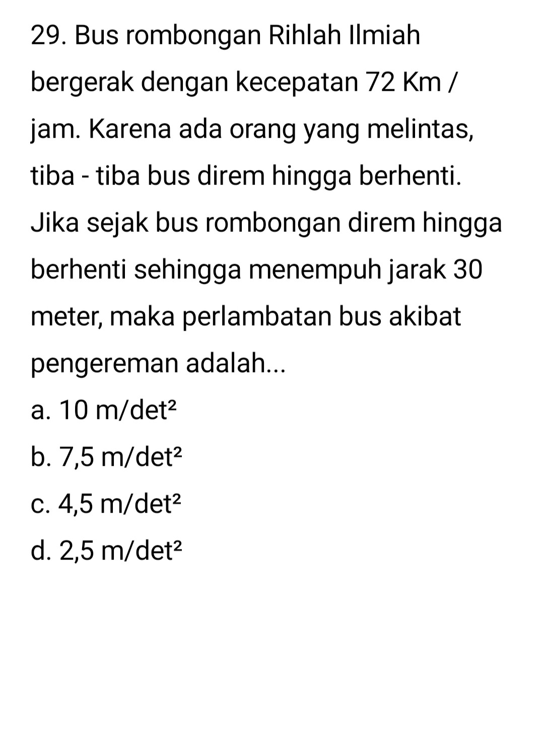 SOLVED: 29. Bus Rombongan Rihlah Ilmiah Bergerak Dengan Kecepatan 72 Km ...