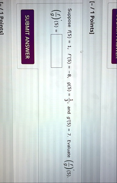  1 points suppose f5 1 f5 8 g5 frac13 and g5 7 evaluate fracfg5 submit answer 96074
