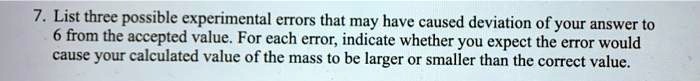7 list three possible experimental errors that may have caused ...