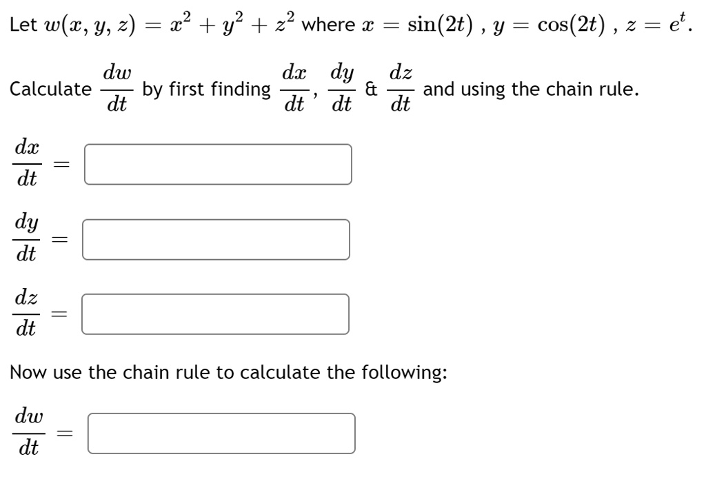 SOLVED Let w(z, y, t) = 22 + y^2 + 22 where t = sin(2t), y = cos(2t