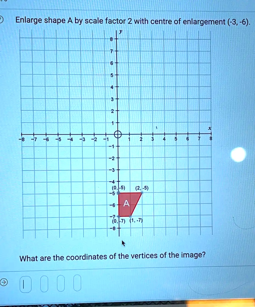 SOLVED: Vd Enlarge shape A by scale factor 2 with centre of enlargement ...
