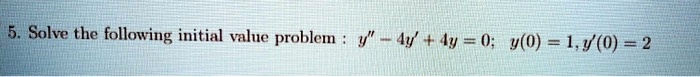5 solve the following initial value problem 4y ly 0 9 140 2 93466