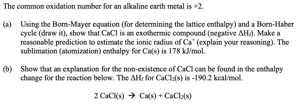 Solved The Common Oxidation Number For An Alkaline Earth Metal Is 2 A Using The Born Mayer