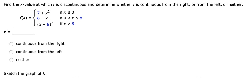 Solved Find The X Value At Which F Is Discontinuous And Determine Whether F Is Continuous From