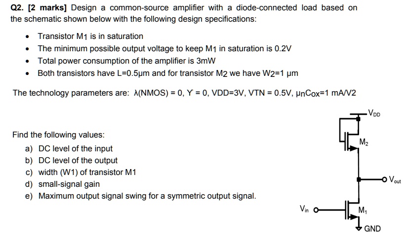 SOLVED: Q2. [2 marks] Design a common-source amplifier with a diode ...