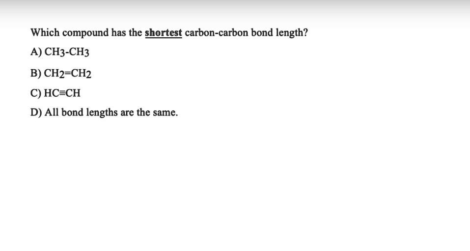 which compound has the shortest carbon carbon bond length a ch3 ch3 b