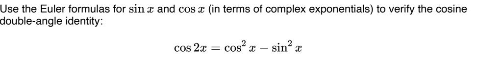 SOLVED:Use the Euler formulas for sin â‚¬ and cOS â‚¬ (in terms of ...