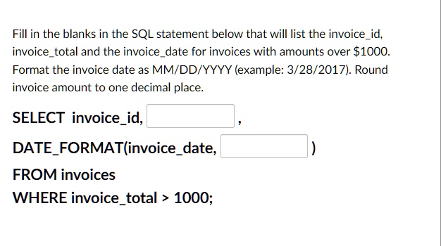 SOLVED: Fill in the blanks in the SQL statement below that will list ...