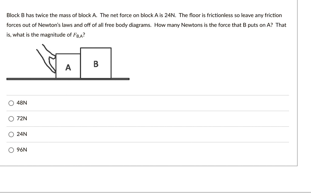 SOLVED Block B Has Twice The Mass Of Block A The Net Force On Block A solved-block-b-has-twice-the-mass-of-block-a-the-net-force-on-block-a